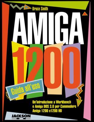 Amiga 1200 - Guida all'uso (Bruce Smith - Gruppo Editoriale Jackson)